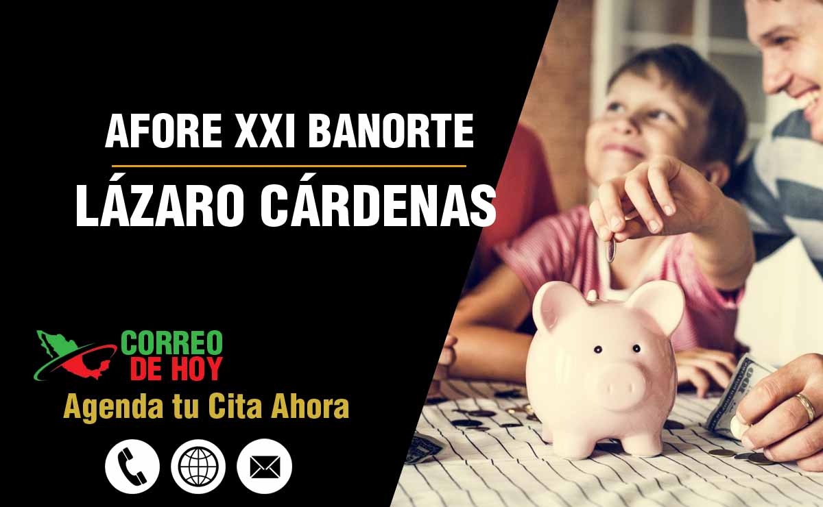 Oficinas de Atencin de Afore XXI Banorte en Lázaro Cárdenas - Direcciones, Telfonos y Horarios