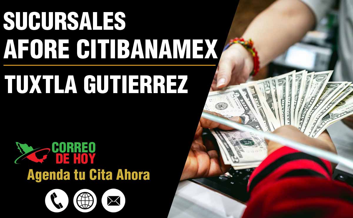 Sucursales de Afore Citibanamex en Tuxtla Gutiérrez - Direcciones, Telfonos y Horarios