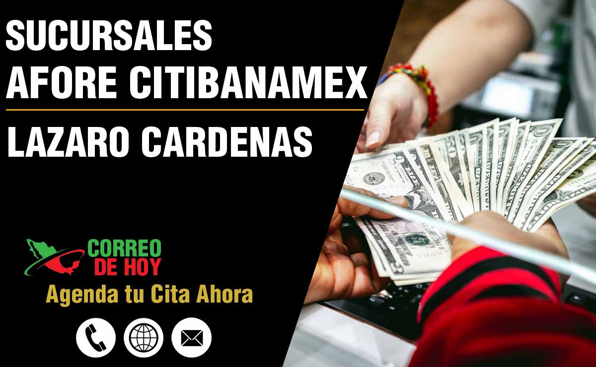 Sucursales de Afore Citibanamex en L&aacute;zaro C&aacute;rdenas - Direcciones, Tel�fonos y Horarios