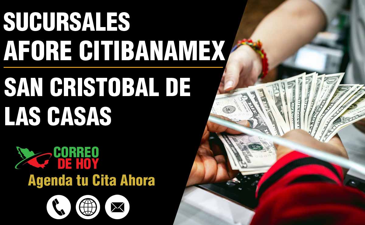 Sucursales de Afore Citibanamex en San Cristobal de las Casas - Direcciones, Telfonos y Horarios