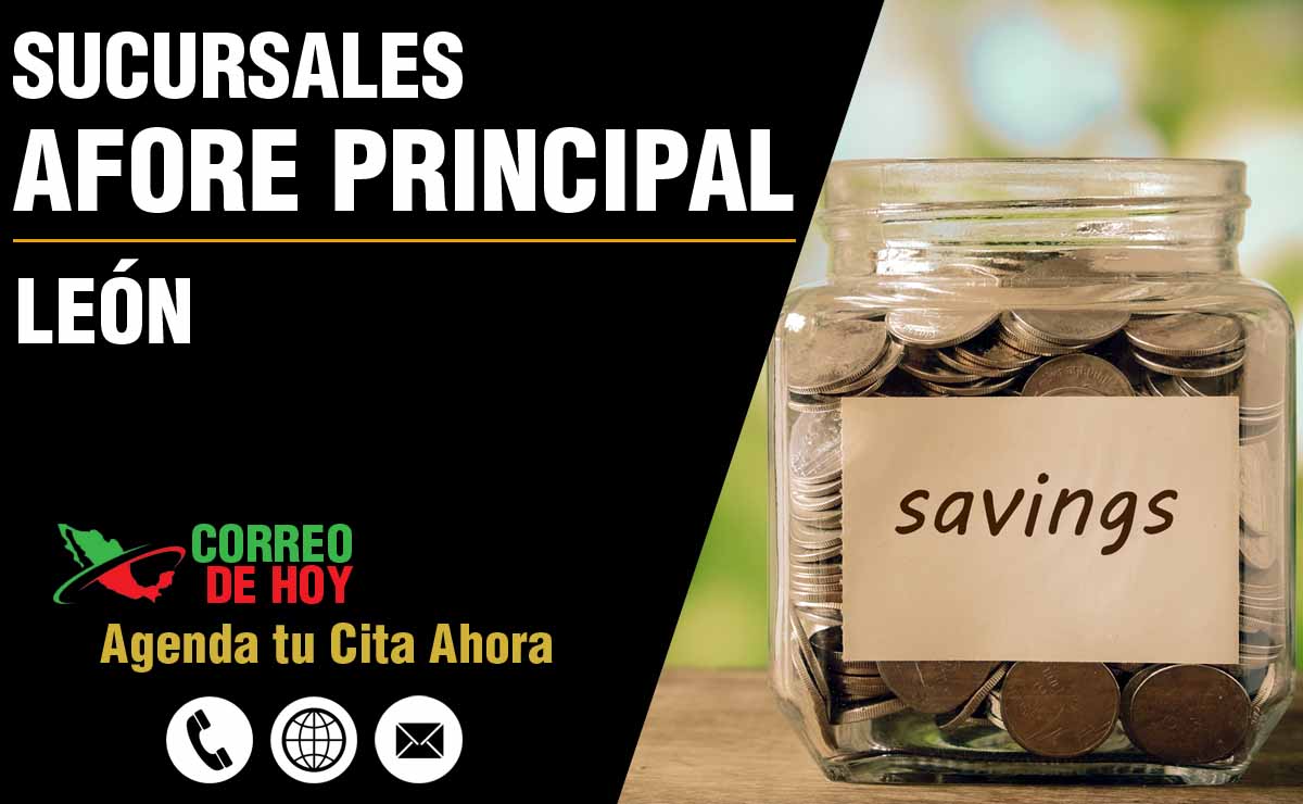 Sucursales de Afore Principal en León - Direcciones, Teléfonos y Horarios