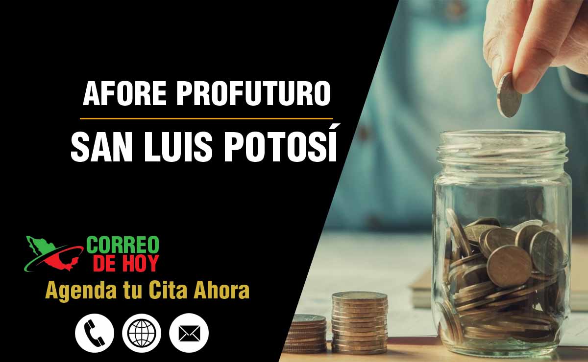 Sucursales de Afore Profuturo en San Luis Potosí - Direcciones, Telfonos y Horarios