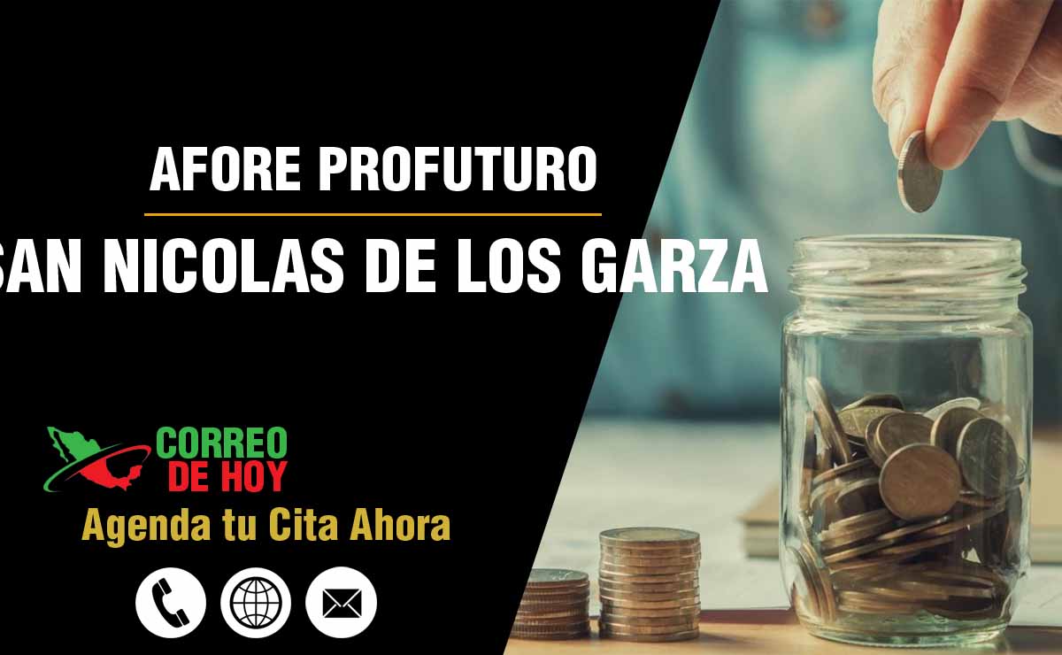 Sucursales de Afore Profuturo en San Nicolas de los Garza - Direcciones, Telfonos y Horarios