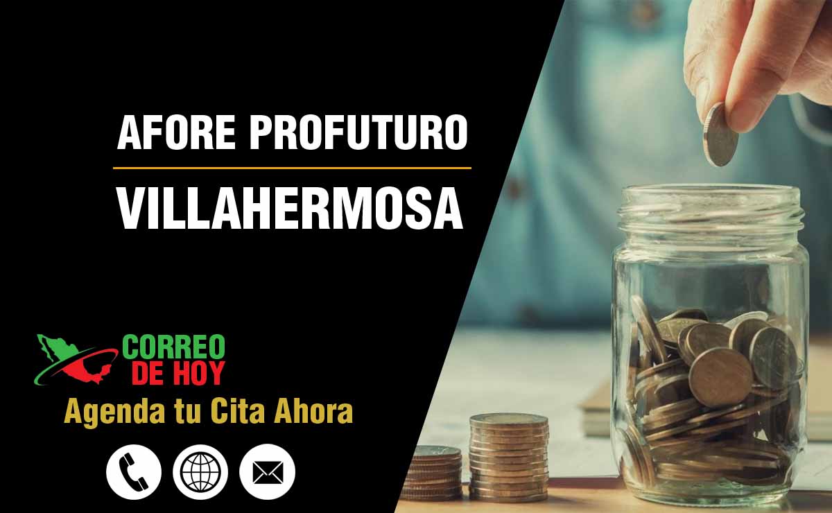 Sucursales de Afore Profuturo en Villahermosa - Direcciones, Teléfonos y Horarios