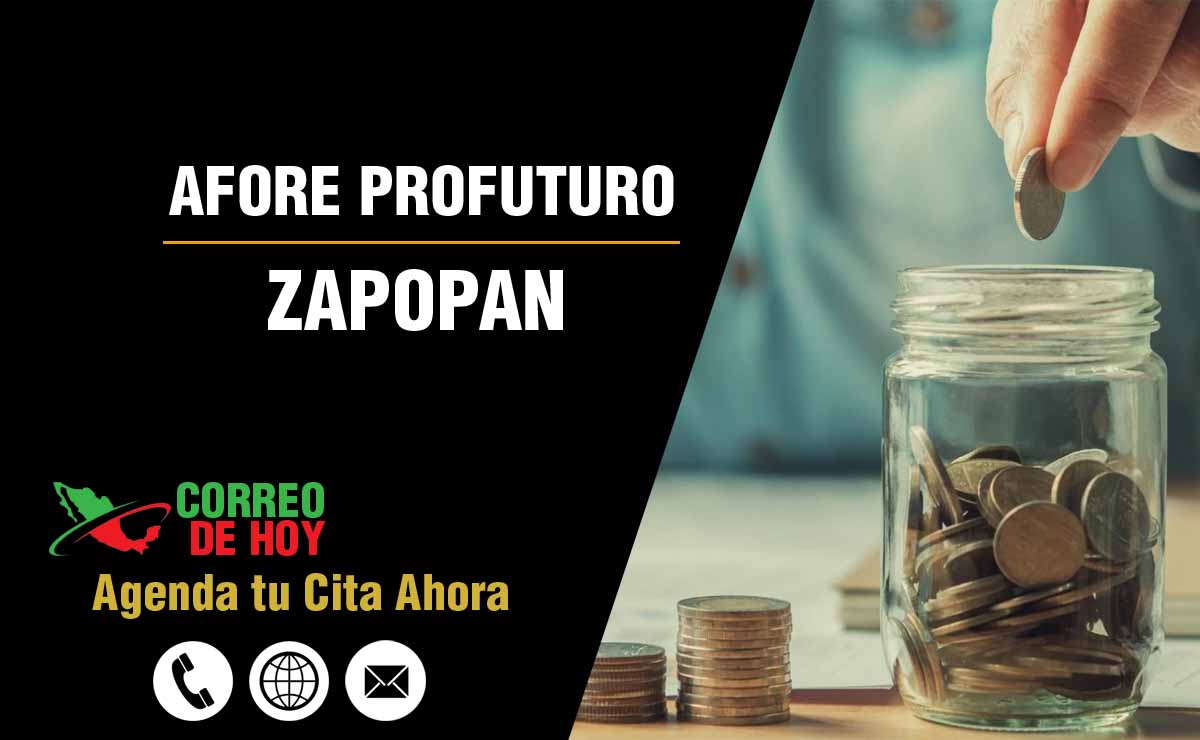 Sucursales de Afore Profuturo en Zapopan - Direcciones, Telfonos y Horarios