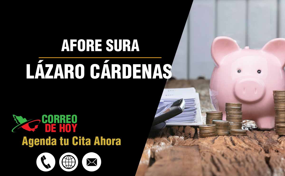 Sucursales de Afore Sura en Lázaro Cárdenas - Direcciones, Telfonos y Horarios
