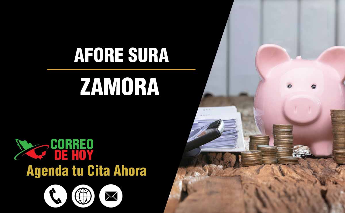 Sucursales de Afore Sura en Zamora - Direcciones, Teléfonos y Horarios