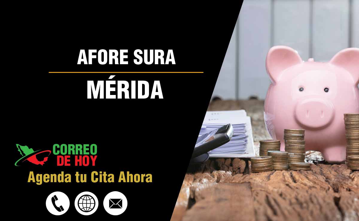 Sucursales de Afore Sura en Mérida - Direcciones, Telfonos y Horarios