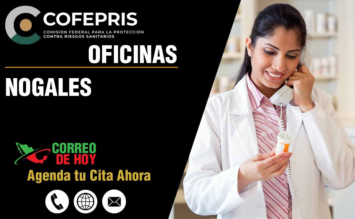Oficinas de la COFEPRIS en Nogales - Direcciones, Telfonos y Horarios de Atencin