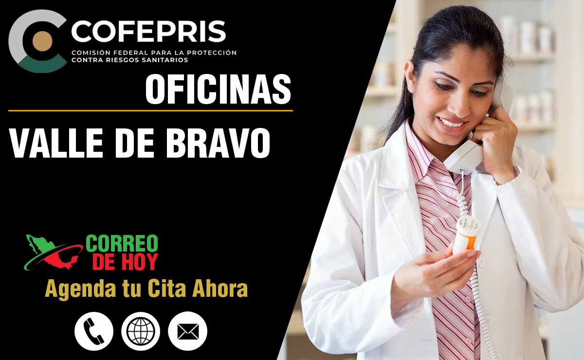 Oficinas de la COFEPRIS en Valle de Bravo - Direcciones, Tel�fonos y Horarios de Atenci�n
