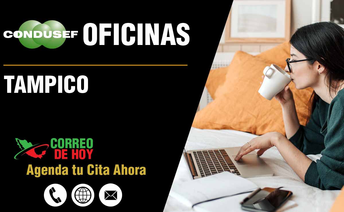 Oficinas de la CONDUSEF en Tampico - Direcciones, Telfonos y Horarios de Atencin