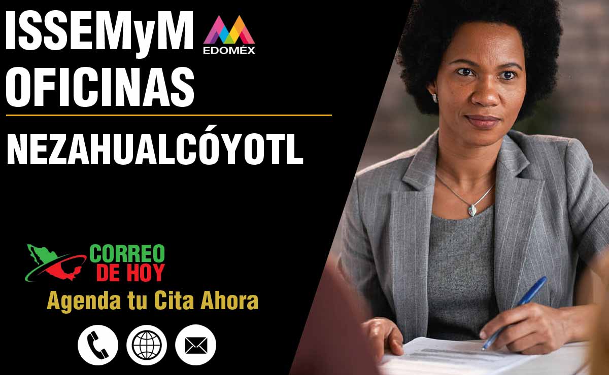 Oficinas del ISSEMYM en Nezahualcóyotl - Direcciones, Telfonos y Horarios