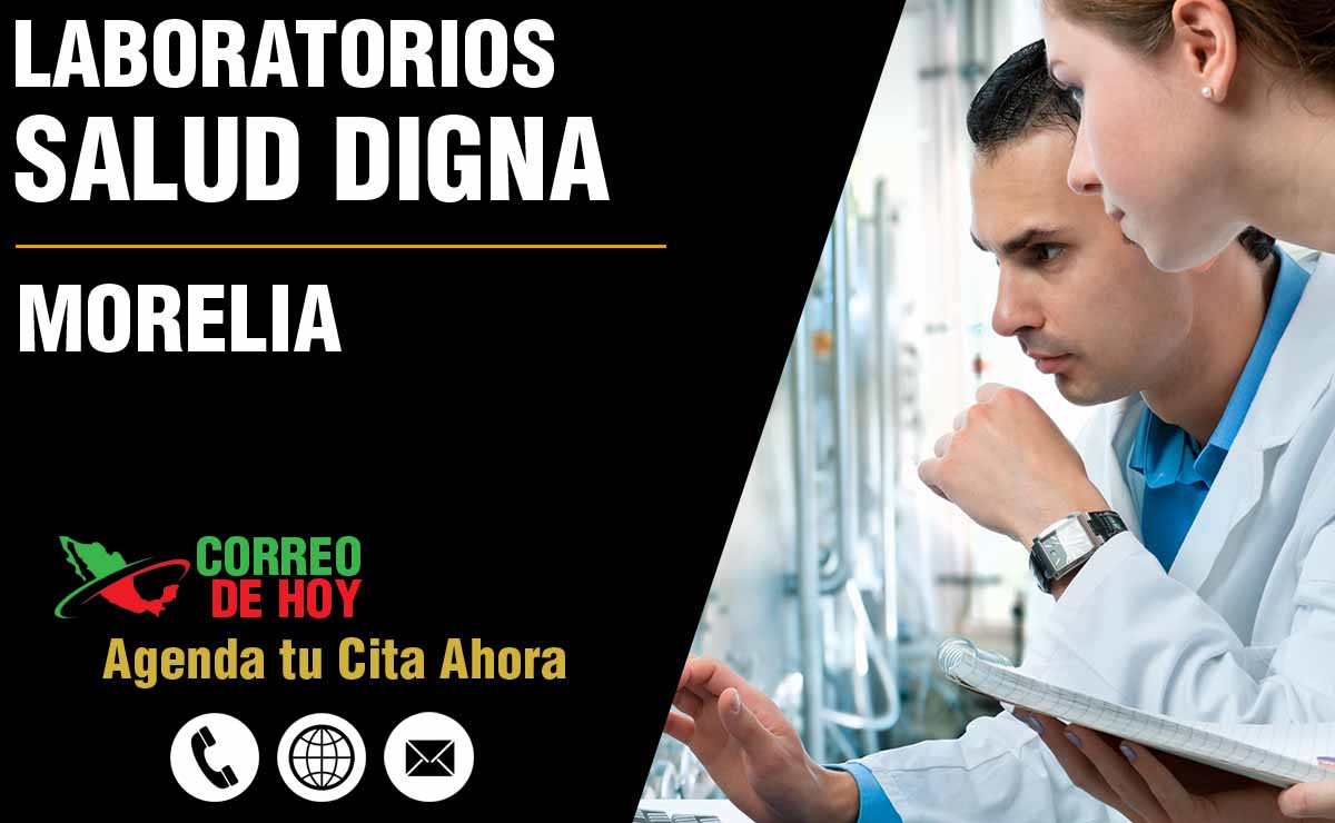 Laboratorios de Salud Digna en Morelia - Direcciones, Telfonos y Horarios