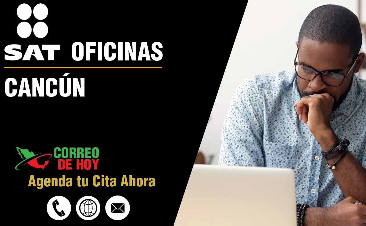 Oficinas SAT en Cancún - Telfonos, Direcciones y Horarios