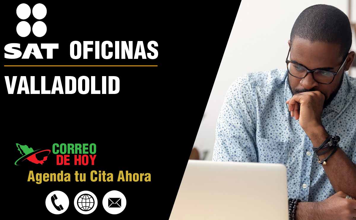 Oficinas SAT en Valladolid - Telfonos, Direcciones y Horarios