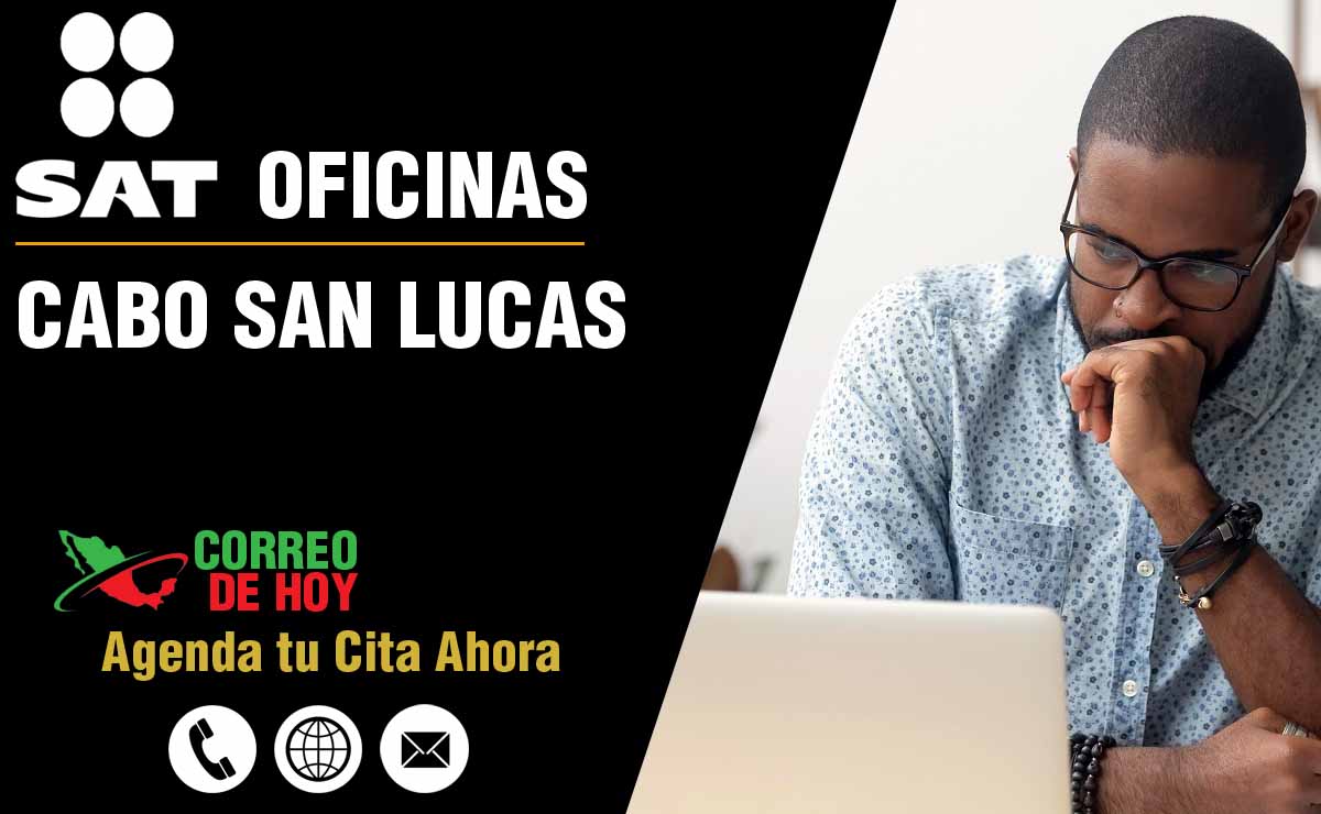 Oficinas SAT en Cabo San Lucas - Telfonos, Direcciones y Horarios